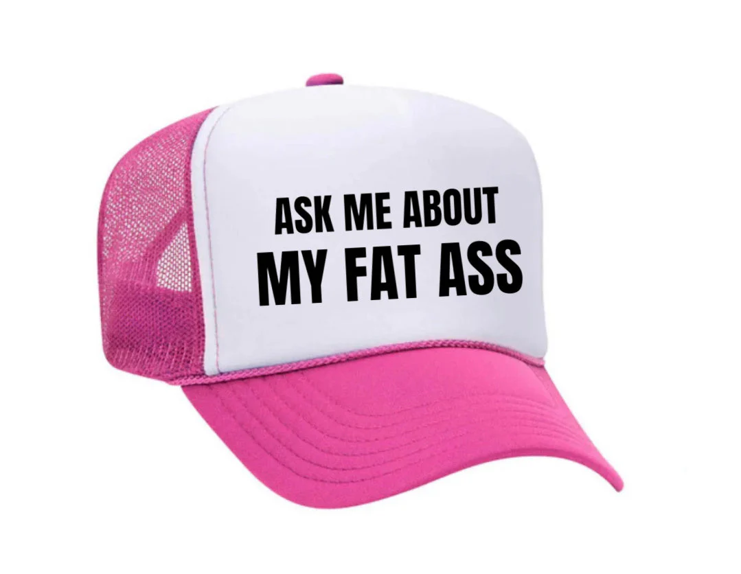 Ask Me About My Fat Ass Trucker Hat - Image 12