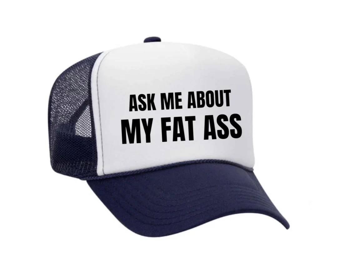 Ask Me About My Fat Ass Trucker Hat - Image 16