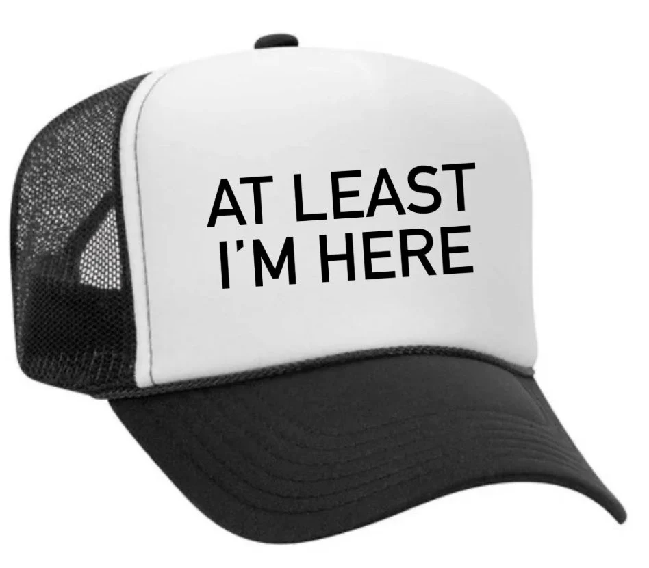 At Least I'm Here Trucker Hat - Image 20