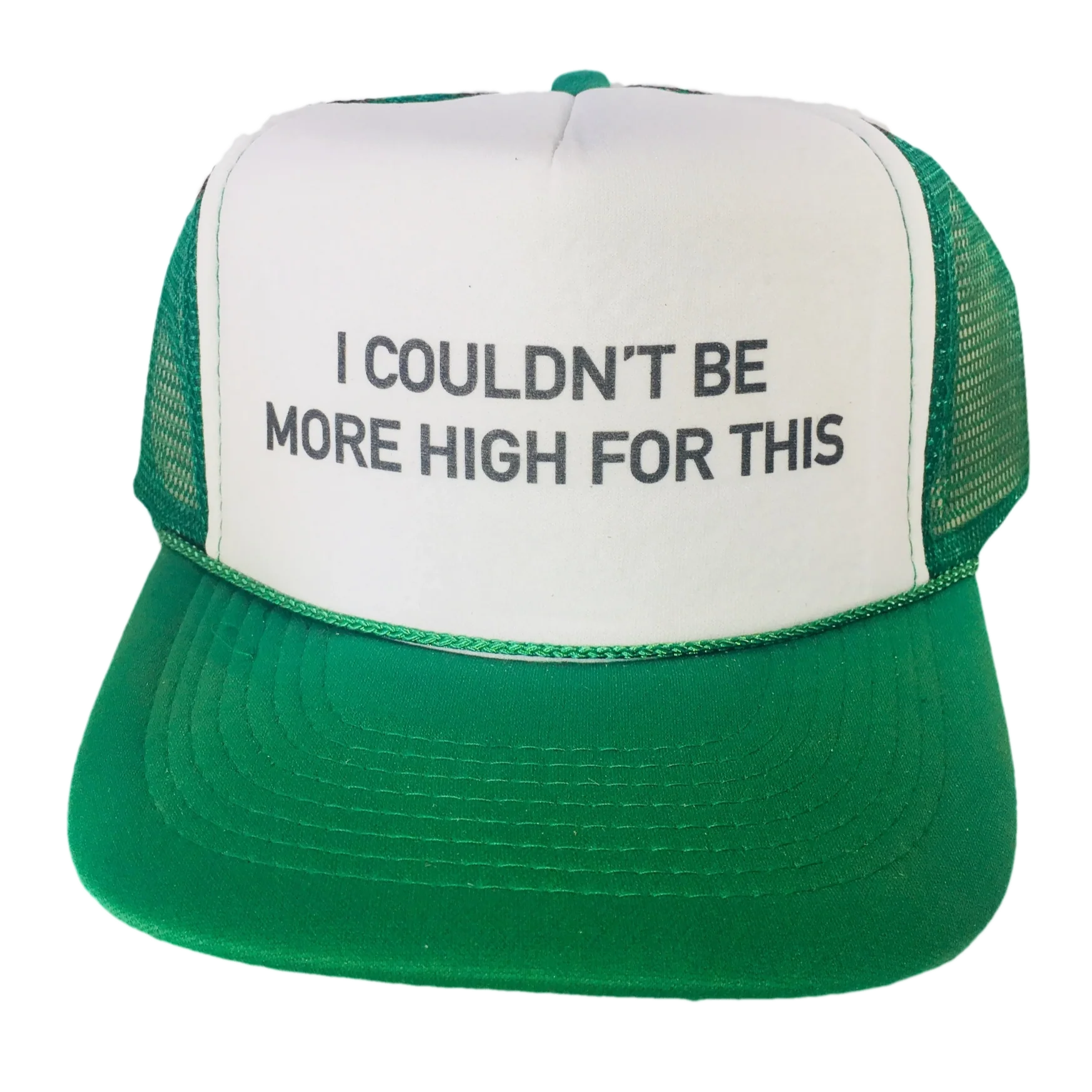 I Couldn't Be More High For This Trucker Hat