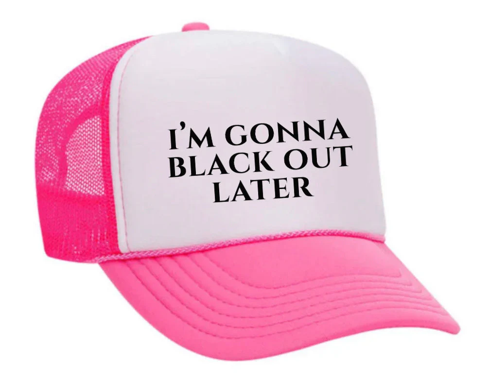 I’m Gonna Black Out Later Trucker Hat - Image 10