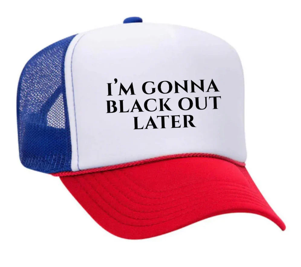 I’m Gonna Black Out Later Trucker Hat - Image 20