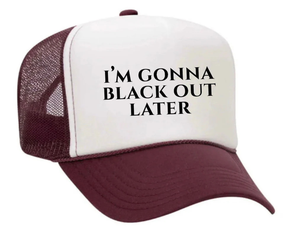 I’m Gonna Black Out Later Trucker Hat - Image 26