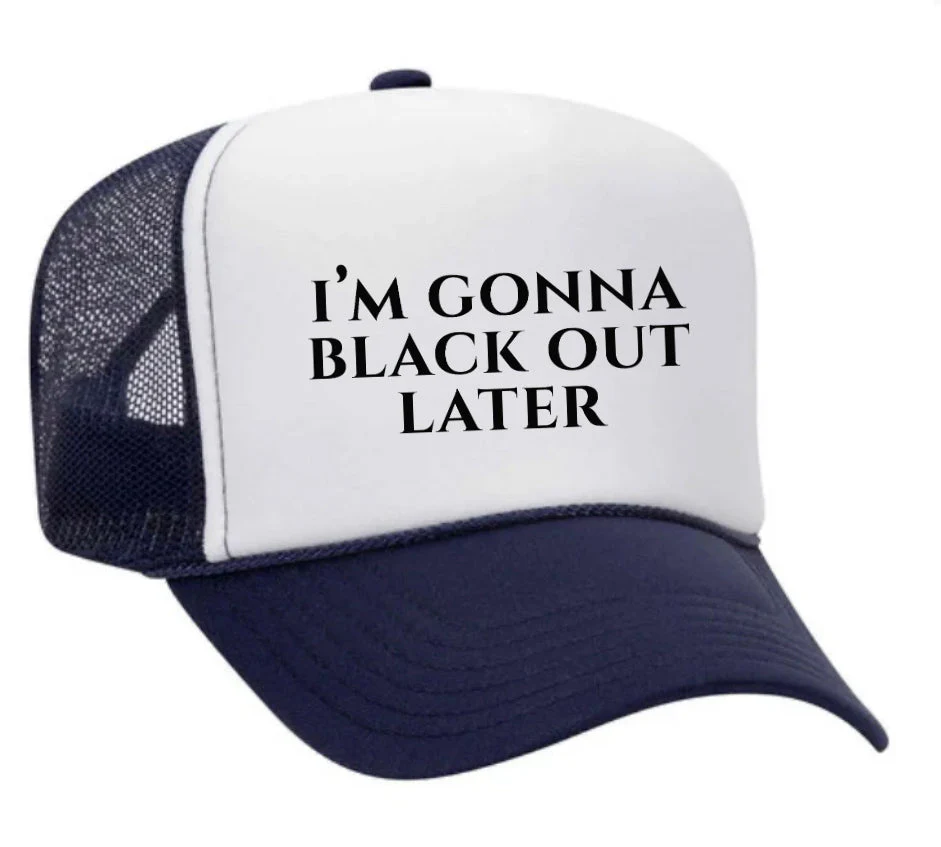 I’m Gonna Black Out Later Trucker Hat - Image 29