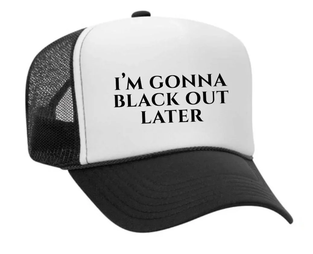 I’m Gonna Black Out Later Trucker Hat - Image 30
