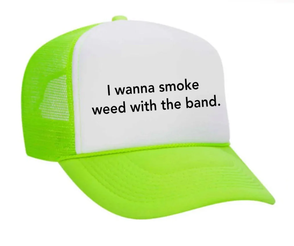 I wanna smoke weed with the band Trucker Hat - Image 12