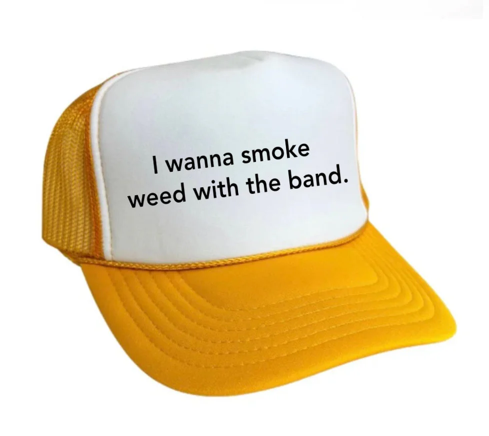 I wanna smoke weed with the band Trucker Hat - Image 15