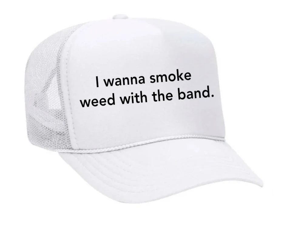 I wanna smoke weed with the band Trucker Hat - Image 17