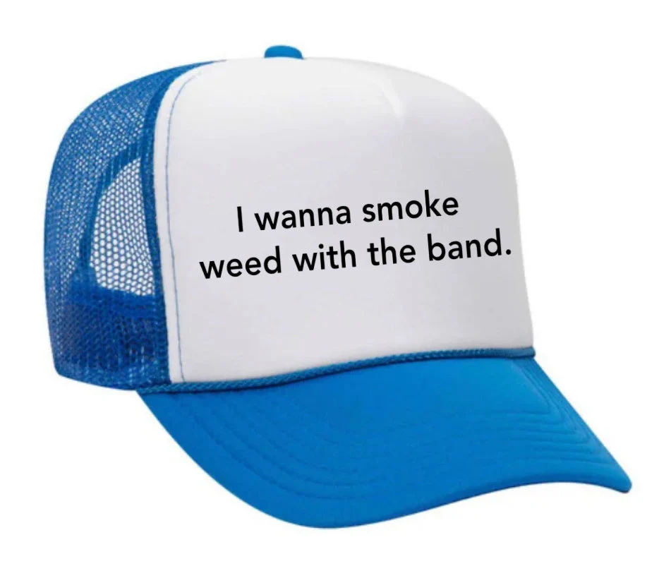 I wanna smoke weed with the band Trucker Hat - Image 22