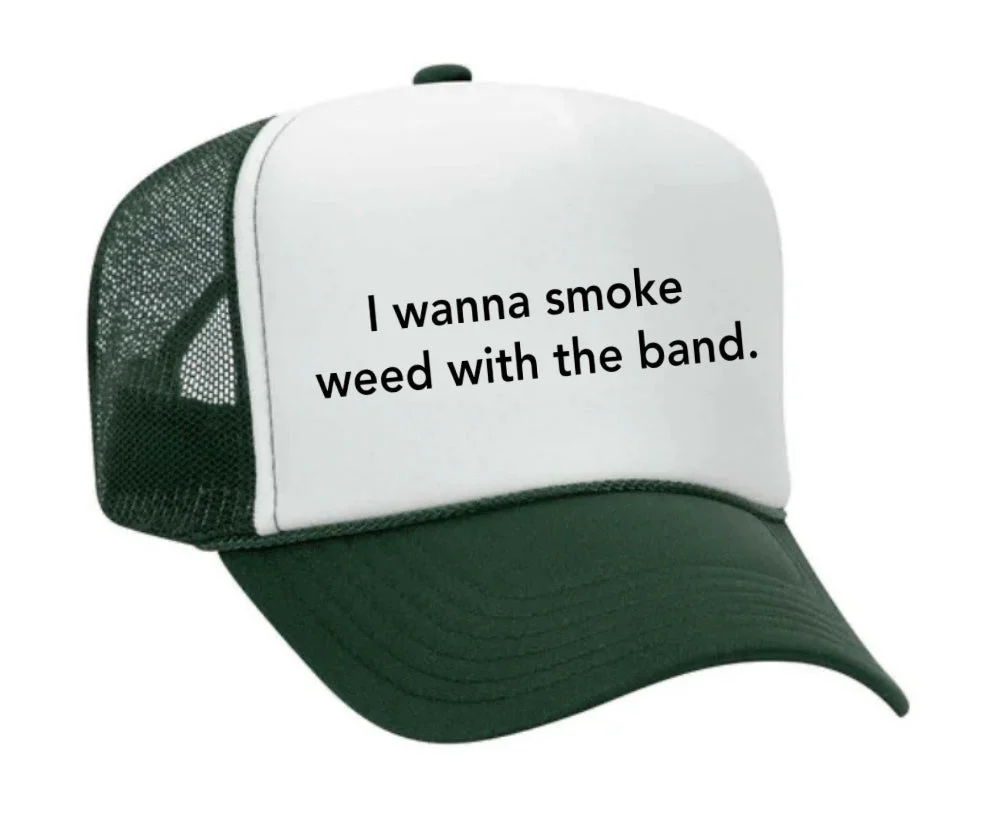 I wanna smoke weed with the band Trucker Hat - Image 5