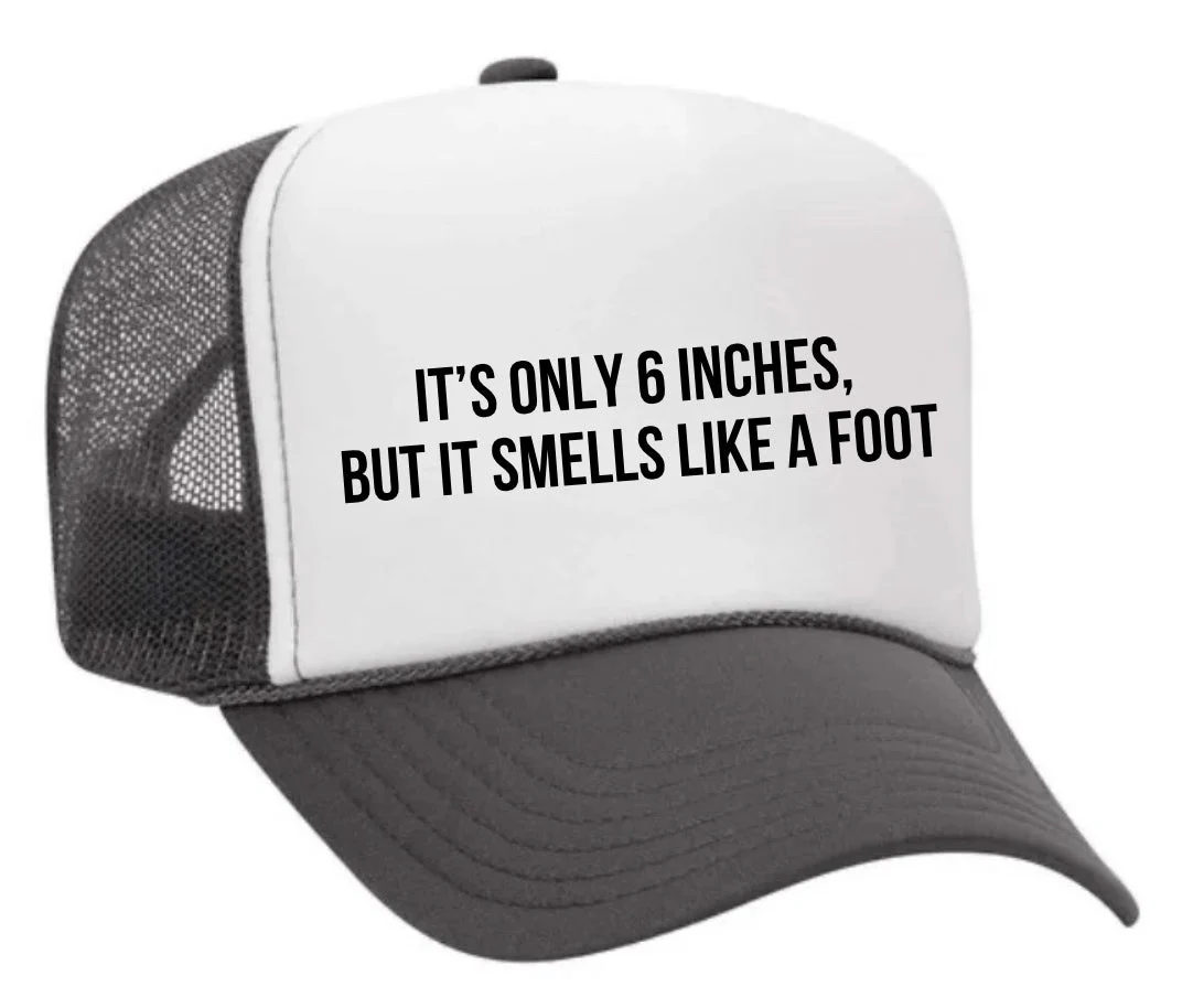 It’s Only 6 Inches But It Smells Like A Foot Trucker Hat - Image 16