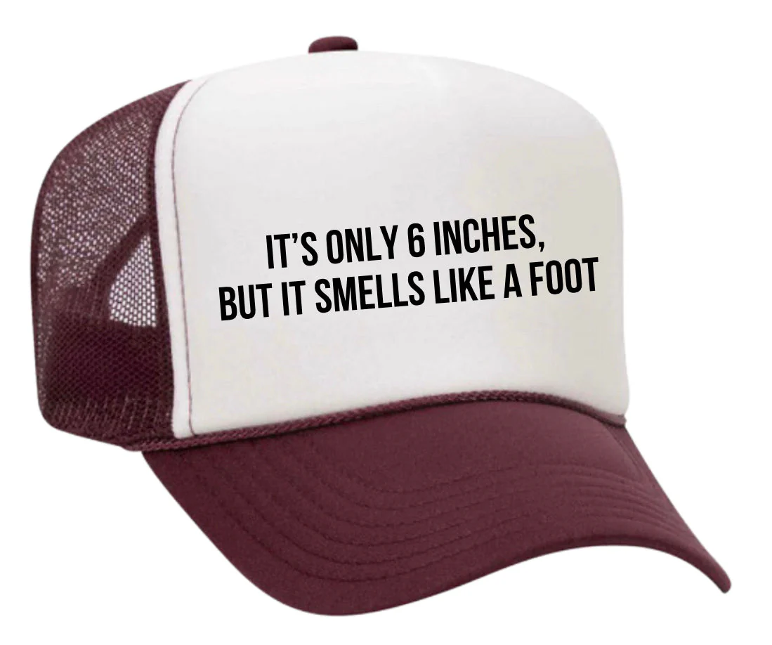 It’s Only 6 Inches But It Smells Like A Foot Trucker Hat - Image 32