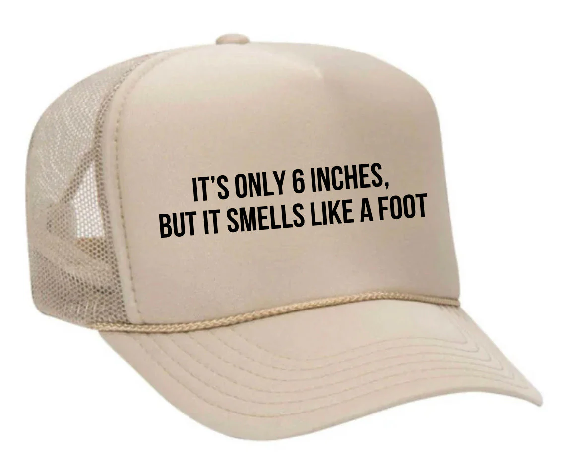 It’s Only 6 Inches But It Smells Like A Foot Trucker Hat - Image 6