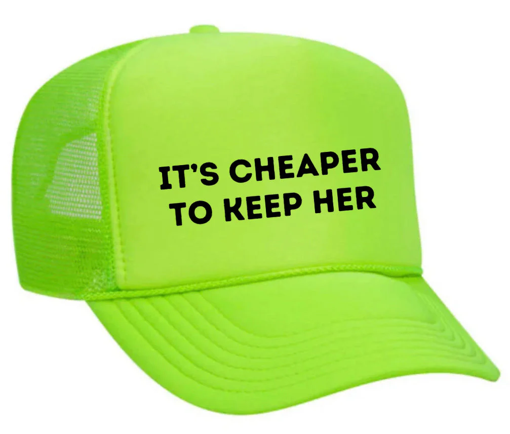 It's Cheaper To Keep Her Trucker Hat - Image 19