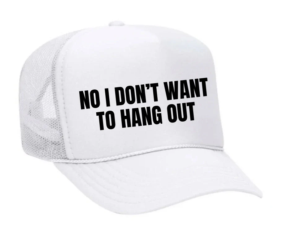 No I Don’t Want To Hang Out Trucker Hat - Image 18
