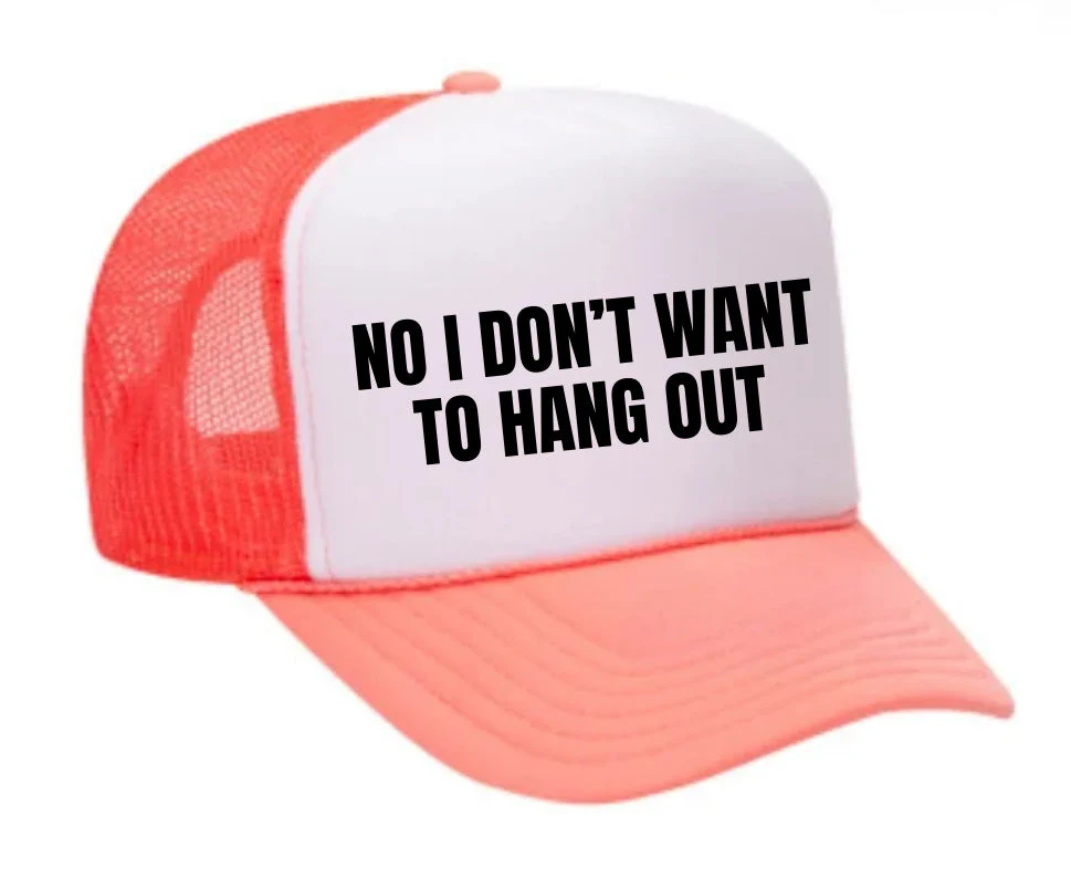 No I Don’t Want To Hang Out Trucker Hat - Image 29
