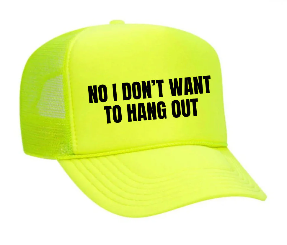 No I Don’t Want To Hang Out Trucker Hat - Image 31