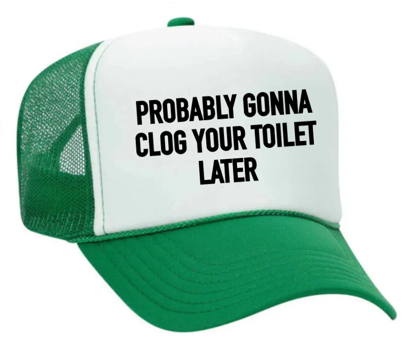 Probably Gonna Clog Your Toilet Trucker Hat - Image 15